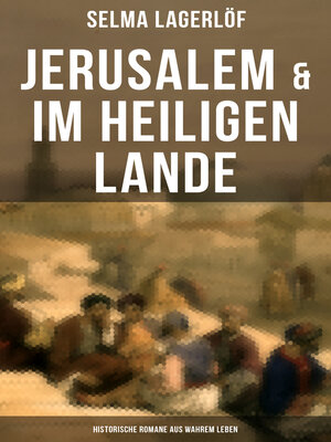 cover image of Jerusalem & Im heiligen Lande--Historische Romane aus wahrem Leben